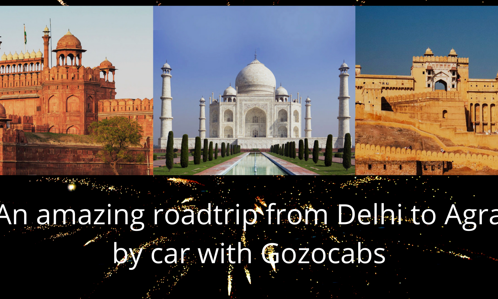 Delhi to Agra road trip by car with Gozocabs